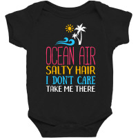 Summer T  Shirt Ocean Air Salty Hair I Don't Care Take Me There Beach Baby Bodysuit | Artistshot