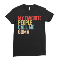 Mothers Day Gift Ideas T  Shirt My Favorite People Calls Me Goma Shirt Ladies Fitted T-shirt | Artistshot