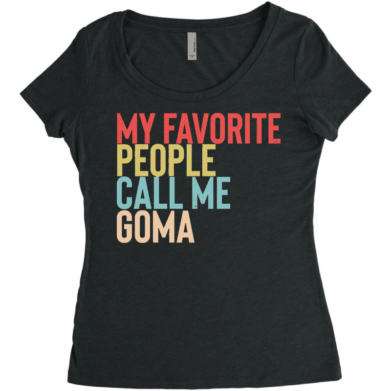 Mothers Day Gift Ideas T  Shirt My Favorite People Calls Me Goma Shirt Women's Triblend Scoop T-shirt by tallblocks | Artistshot