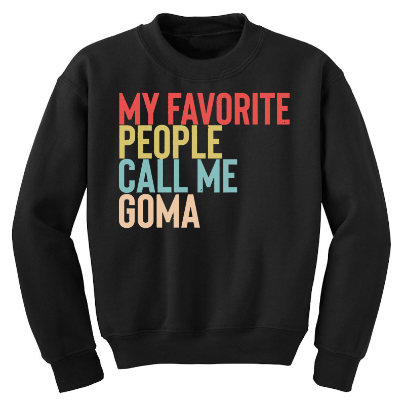 Mothers Day Gift Ideas T  Shirt My Favorite People Calls Me Goma Shirt Youth Sweatshirt by tallblocks | Artistshot