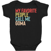 Mothers Day Gift Ideas T  Shirt My Favorite People Calls Me Goma Shirt Baby Bodysuit | Artistshot