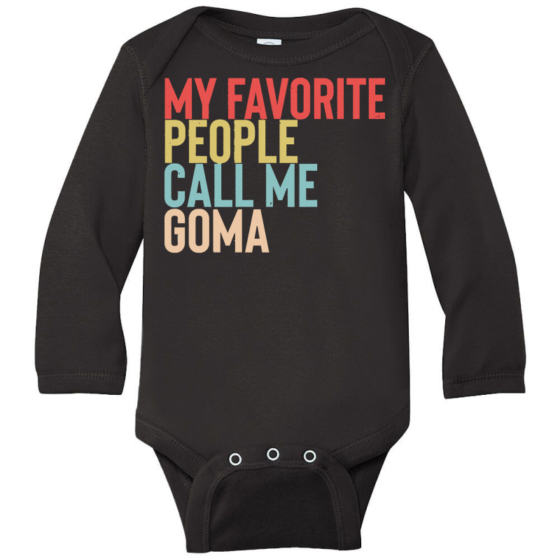 Mothers Day Gift Ideas T  Shirt My Favorite People Calls Me Goma Shirt Long Sleeve Baby Bodysuit by tallblocks | Artistshot