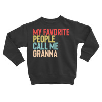 Mothers Day Gift Ideas T  Shirt My Favorite People Calls Me Granna Shi Toddler Sweatshirt | Artistshot