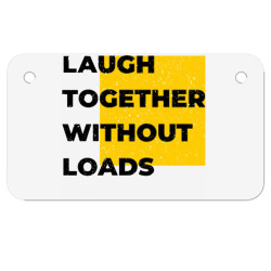 laugh together without loads Motorcycle License Plate | Artistshot