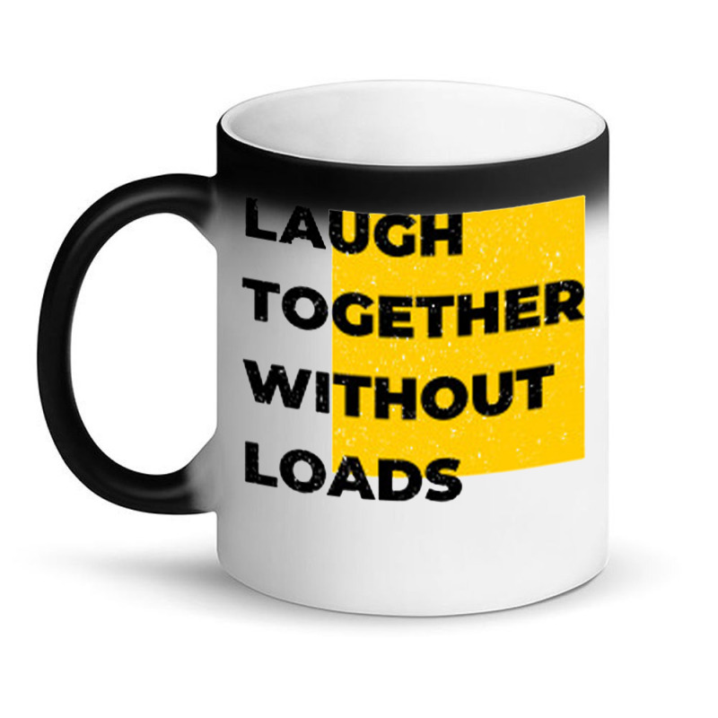 Laugh Together Without Loads Magic Mug | Artistshot