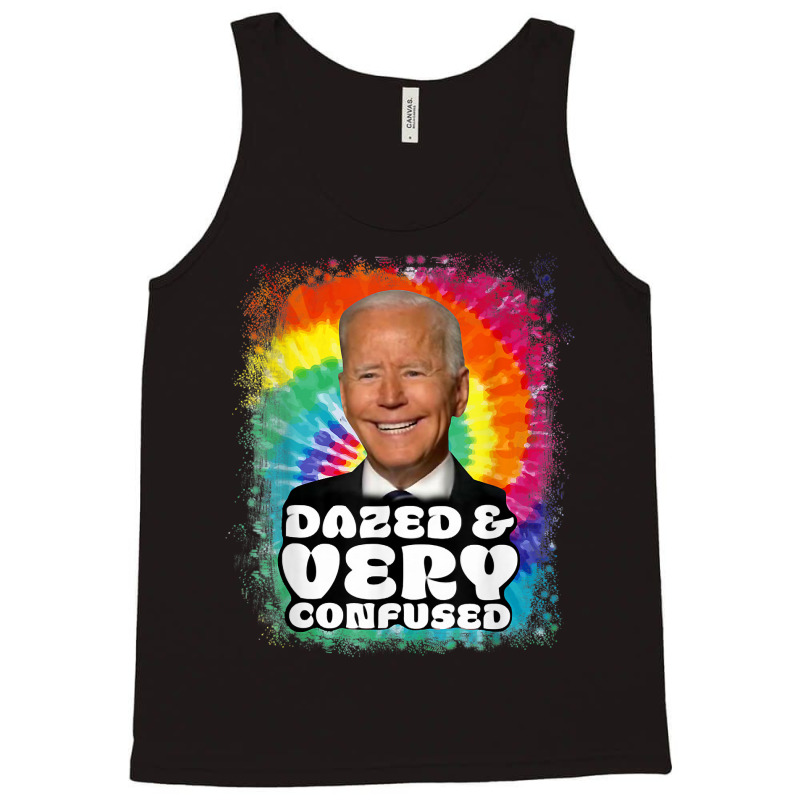 Biden Dazed And Very Confused Tiedye Funny Anti Joe Biden T Shirt Tank Top | Artistshot