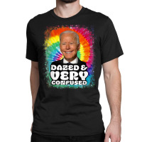 Biden Dazed And Very Confused Tiedye Funny Anti Joe Biden T Shirt Classic T-shirt | Artistshot