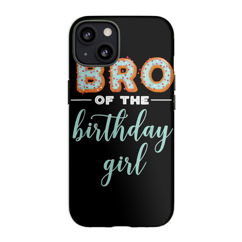 Bro Of The Birthday Girl  Family Donut Birthday T Shirt Iphone 13 Case | Artistshot