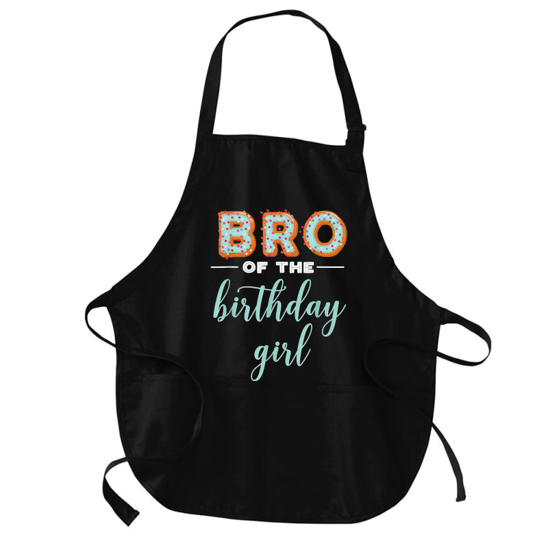 Bro Of The Birthday Girl  Family Donut Birthday T Shirt Medium-length Apron | Artistshot