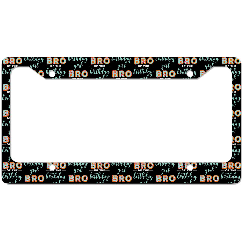 Bro Of The Birthday Girl  Family Donut Birthday T Shirt License Plate Frame | Artistshot