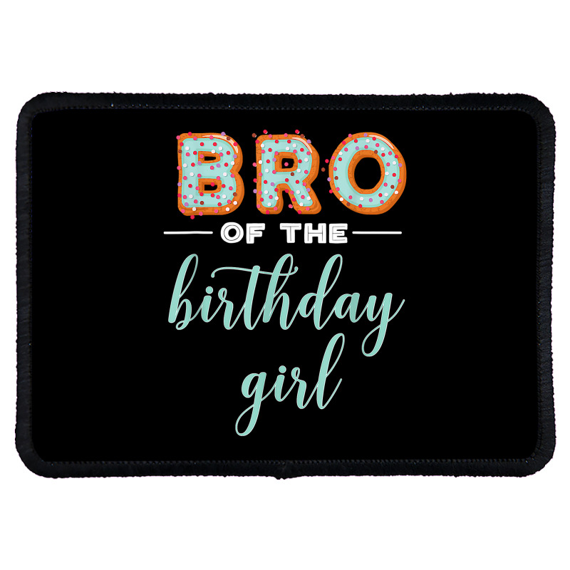 Bro Of The Birthday Girl  Family Donut Birthday T Shirt Rectangle Patch | Artistshot