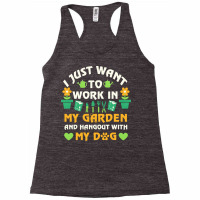 I Just Want To Work In My Garden T  Shirt I Just Want To Work In My Ga Racerback Tank | Artistshot