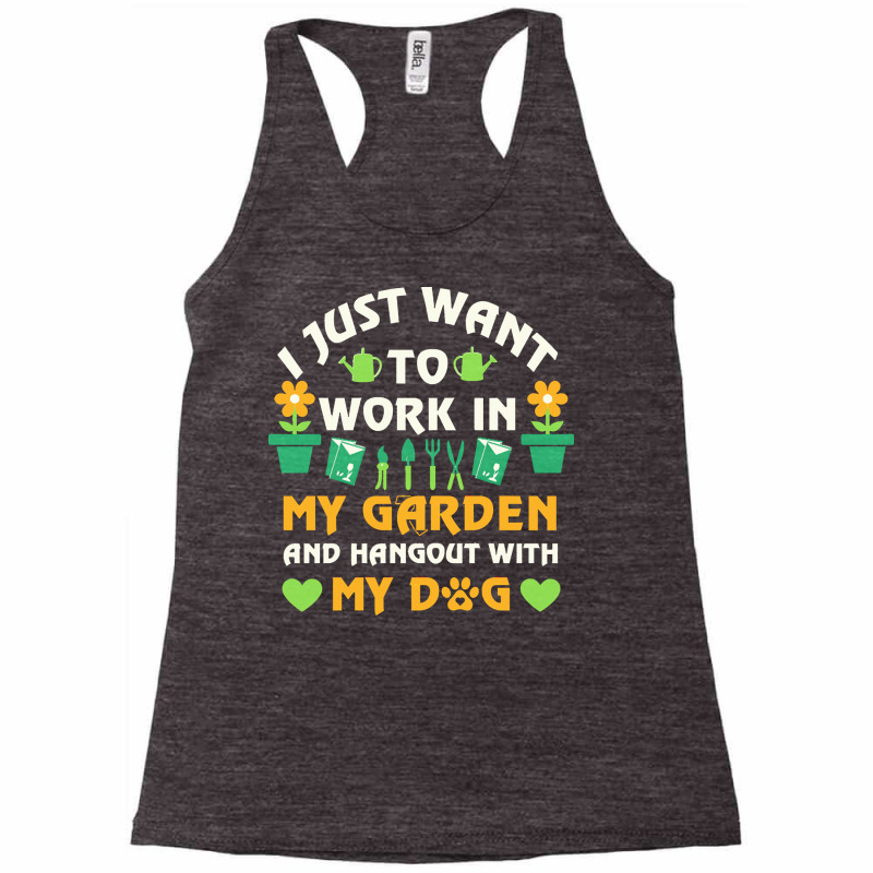 I Just Want To Work In My Garden T  Shirt I Just Want To Work In My Ga Racerback Tank by brekkeelton | Artistshot