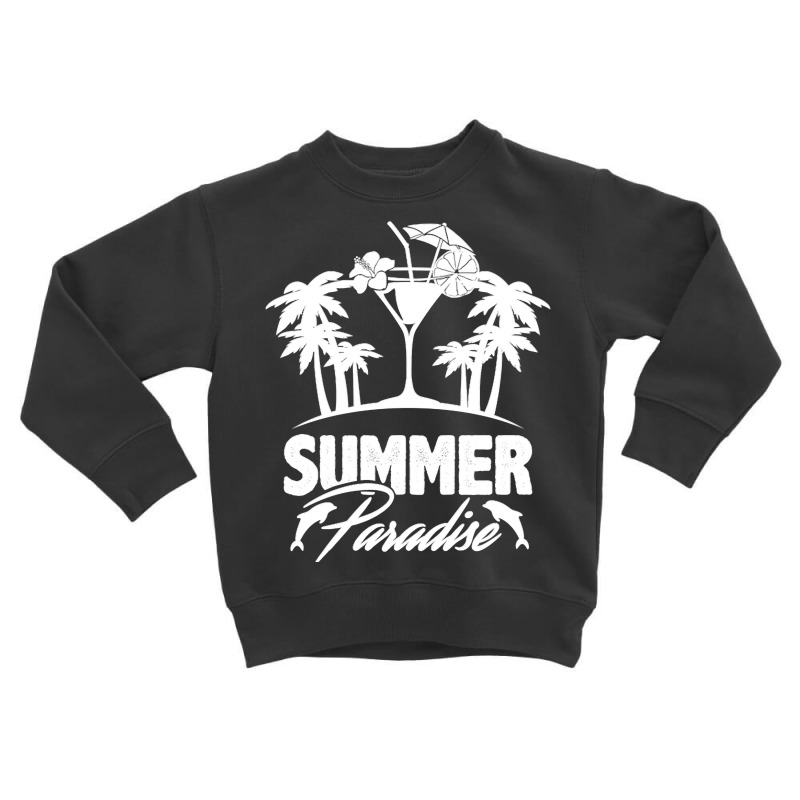 Summer T  Shirt Summer Paradise Beach Sunshine Vacation T  Shirt Toddler Sweatshirt by schillerelroy788 | Artistshot