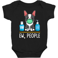 Boston Terrier Dog Face Mask Hand Sanitizer Funny Ew People T Shirt Baby Bodysuit | Artistshot