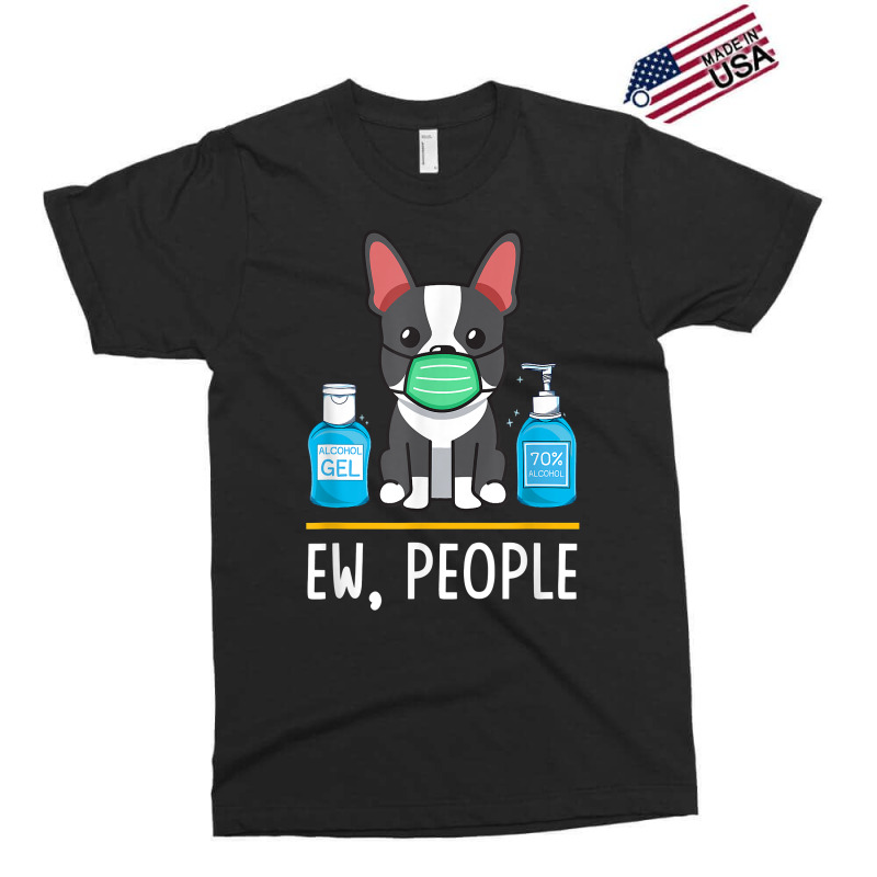 Boston Terrier Dog Face Mask Hand Sanitizer Funny Ew People T Shirt Exclusive T-shirt by men.adam | Artistshot