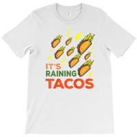 It's Raining Tacos T-shirt | Artistshot