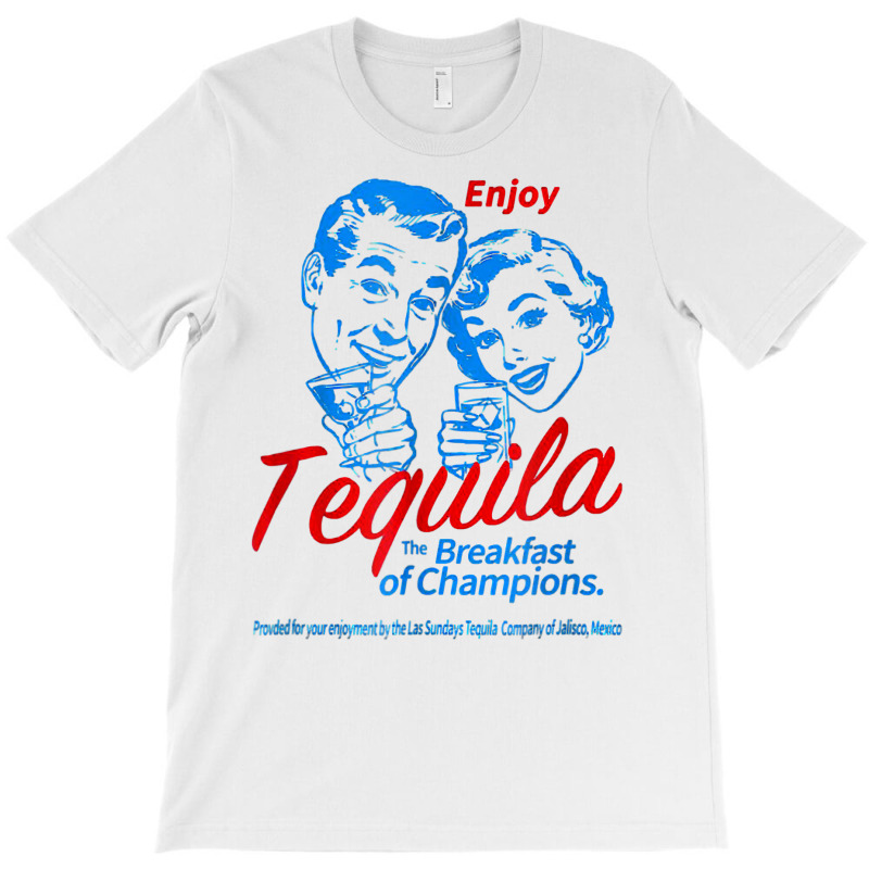 Enjoys Tequila The Breakfasts Of Championss T Shirt T-shirt | Artistshot