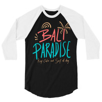 Summer 2021 T  Shirt Bali Paradise, Keep Calm, And Surf All Day T  Shi 3/4 Sleeve Shirt | Artistshot