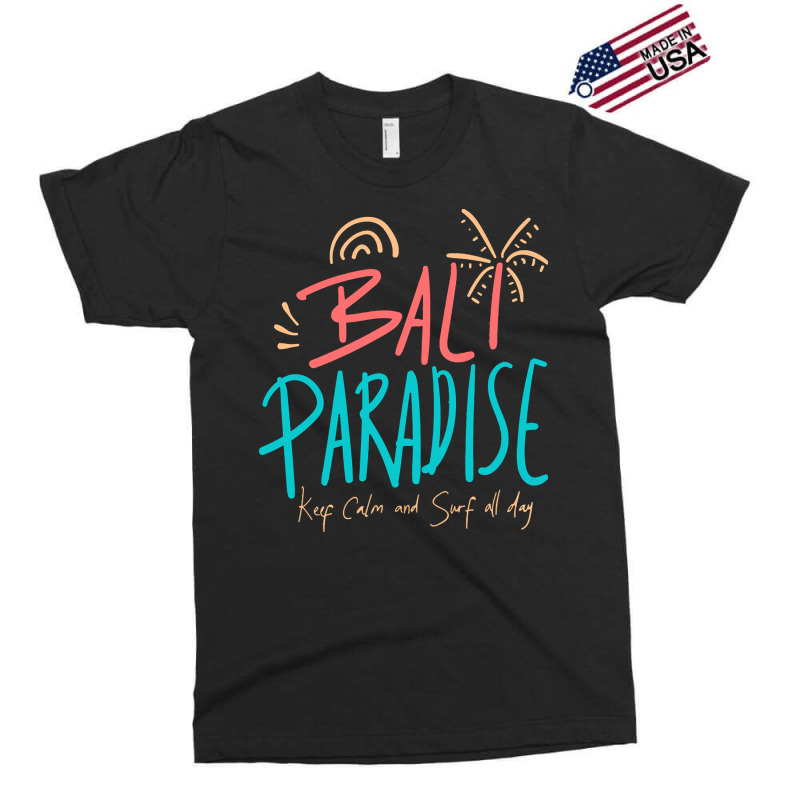 Summer 2021 T  Shirt Bali Paradise, Keep Calm, And Surf All Day T  Shi Exclusive T-shirt by shanie31601 | Artistshot