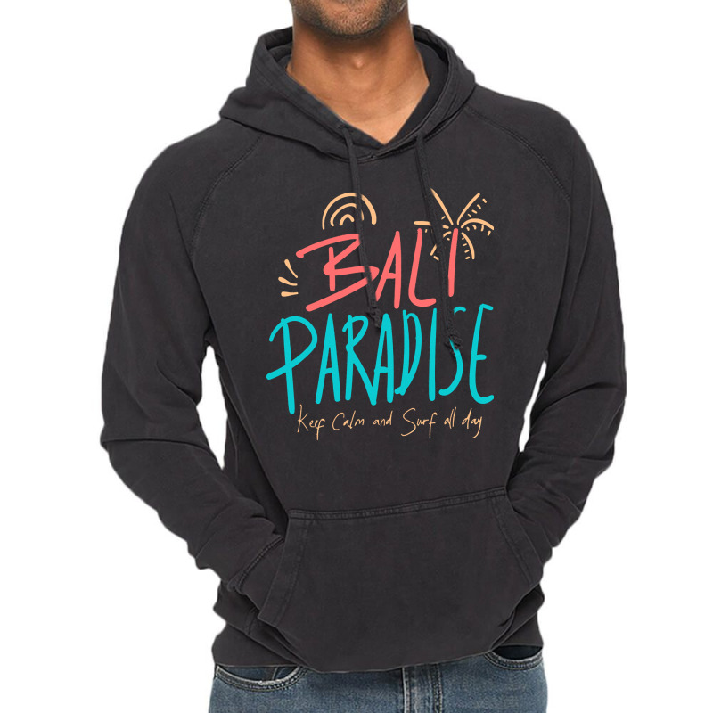 Summer 2021 T  Shirt Bali Paradise, Keep Calm, And Surf All Day T  Shi Vintage Hoodie by shanie31601 | Artistshot