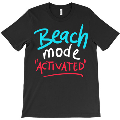 Summer 2021 T  Shirt Beach Mode Activated T  Shirt T-shirt Designed By Shanie31601