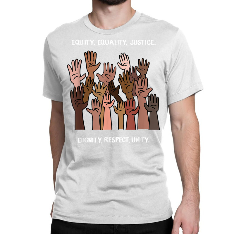 Equity, Equality, Justice, Dignity, Respect, Unity T Shirt Classic T-shirt by adam.troare | Artistshot