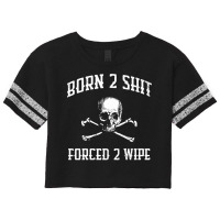 Born 2 Shit Forced 2 Wipe Skull Crossbones Parody Gift Tee Premium T S Scorecard Crop Tee | Artistshot