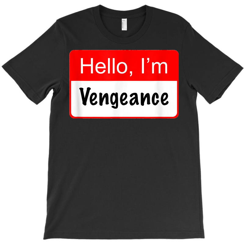 Hello I'm Vengeance Name Tag   Funny Superhero Reference T Shirt T-shirt | Artistshot