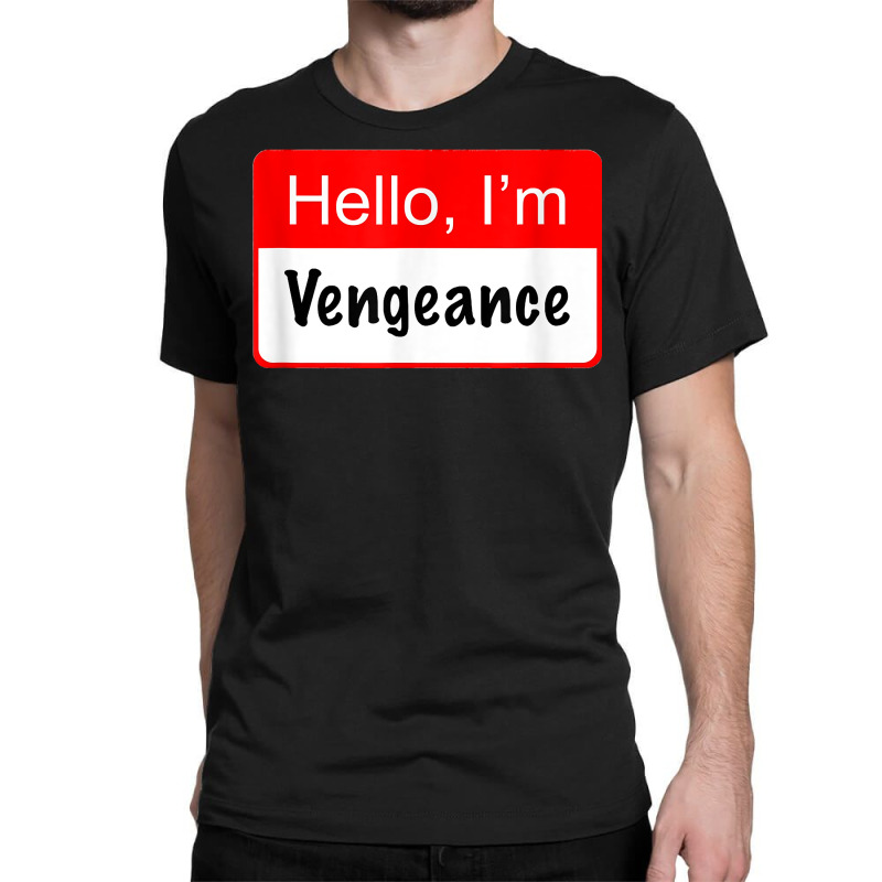 Hello I'm Vengeance Name Tag   Funny Superhero Reference T Shirt Classic T-shirt | Artistshot