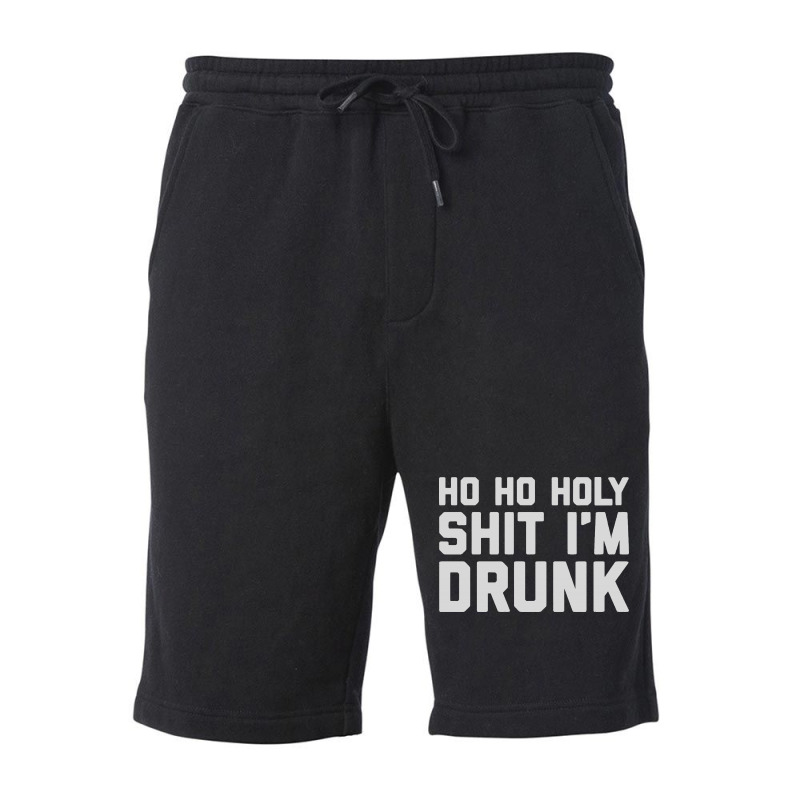 Ho Ho Holy Sh Im Drunk Fleece Short | Artistshot