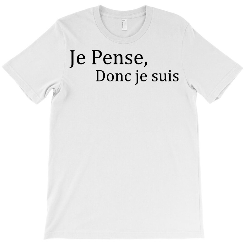 Je Pense Donc Je Suis French Quote T Shirt T-shirt | Artistshot