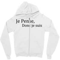 Je Pense Donc Je Suis French Quote T Shirt Zipper Hoodie | Artistshot