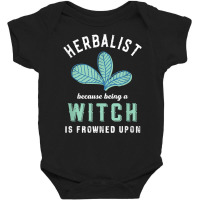 Funny Herbalist Because A Witch Is Frowned Upon Herbalism T Shirt Baby Bodysuit | Artistshot