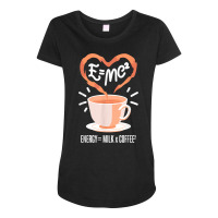 Funny Coffee, Coffee Equation, Energy, Milk And Coffee T Shirt Maternity Scoop Neck T-shirt | Artistshot