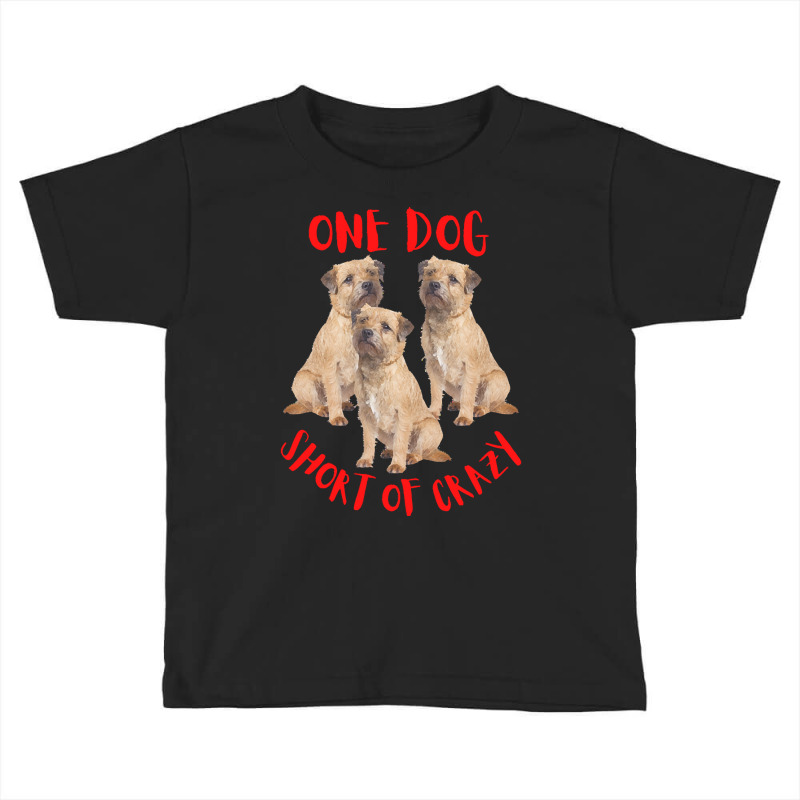 One Dog Short Of Crazy T  Shirtone Dog Short Of Crazy T  Shirt (1) Toddler T-shirt | Artistshot