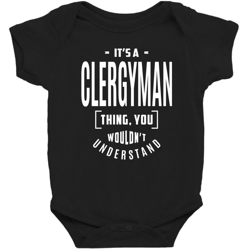 It's A Clergyman Job Title Gift Baby Bodysuit by cidolopez | Artistshot