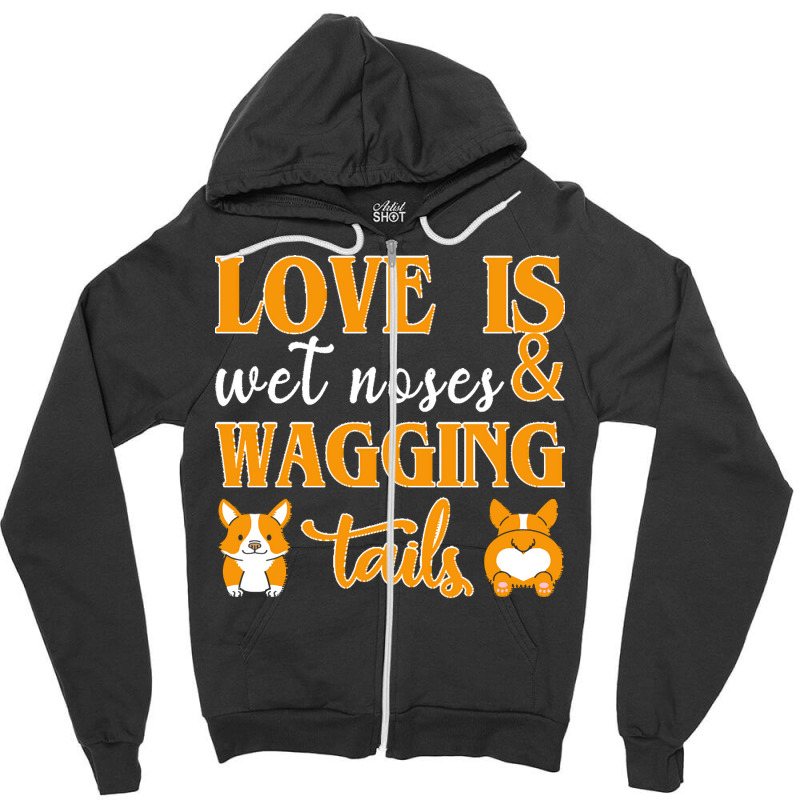 Wagging Tails T  Shirt Love Is Wet Noses & Wagging Tails T  Shirt Zipper Hoodie | Artistshot