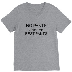 no pants ARE THE BEST PANTS V-Neck Tee | Artistshot