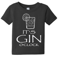 Funny Gin Tonic Lovers Quotes Oh It's Gin O'clock T Shirt Baby Tee | Artistshot