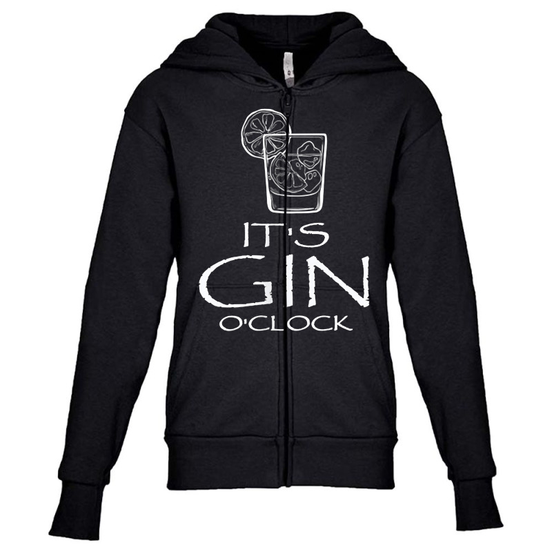 Funny Gin Tonic Lovers Quotes Oh It's Gin O'clock T Shirt Youth Zipper Hoodie by atereabag | Artistshot