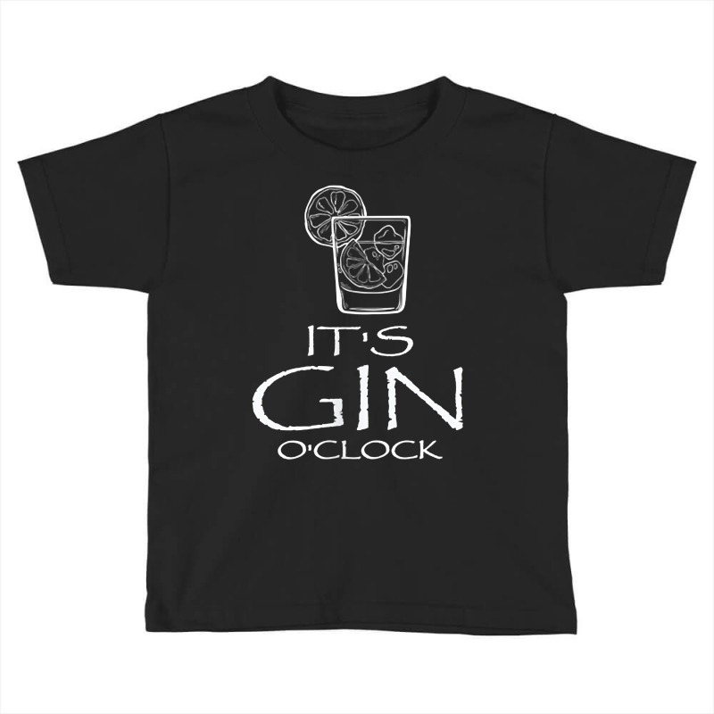 Funny Gin Tonic Lovers Quotes Oh It's Gin O'clock T Shirt Toddler T-shirt by atereabag | Artistshot