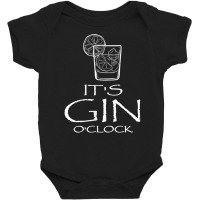 Funny Gin Tonic Lovers Quotes Oh It's Gin O'clock T Shirt Baby Bodysuit | Artistshot