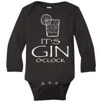 Funny Gin Tonic Lovers Quotes Oh It's Gin O'clock T Shirt Long Sleeve Baby Bodysuit | Artistshot