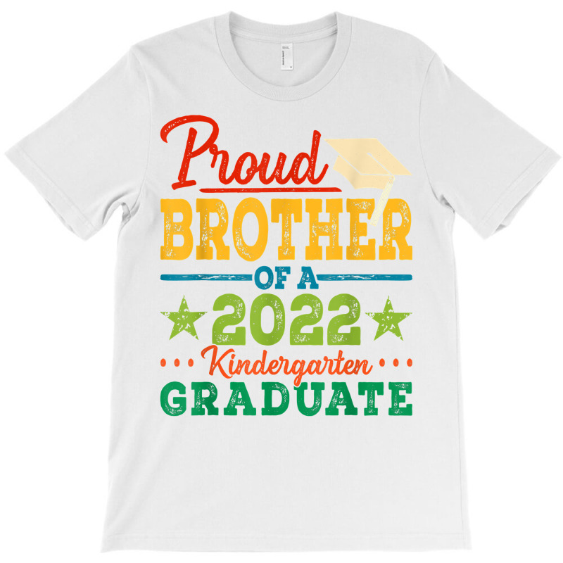 Proud Brother Of A 2022 Kindergarten Graduate Graduation T Shirt T-shirt | Artistshot