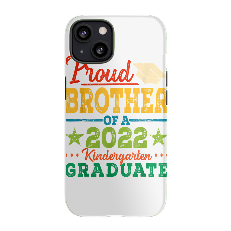 Proud Brother Of A 2022 Kindergarten Graduate Graduation T Shirt Iphone 13 Case | Artistshot