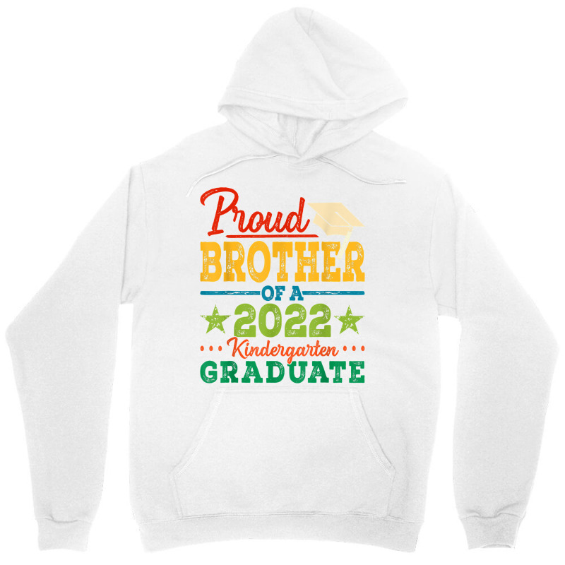 Proud Brother Of A 2022 Kindergarten Graduate Graduation T Shirt Unisex Hoodie | Artistshot