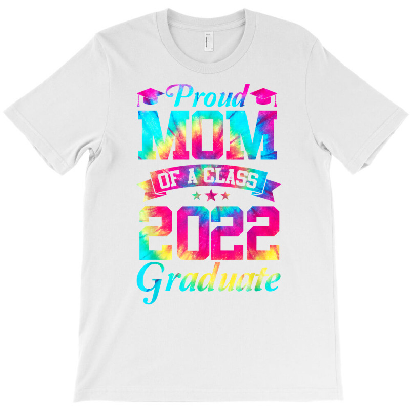 Proud Mom Of A Class Of 2022 Graduate Mommy Senior 22 Gifts T Shirt T-shirt | Artistshot