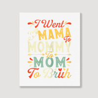 Womens Funny I Went From Mama To Mommy To Mom To Bruh Mother's Day T S Portrait Canvas Print | Artistshot