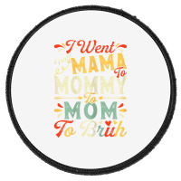 Womens Funny I Went From Mama To Mommy To Mom To Bruh Mother's Day T S Round Patch | Artistshot